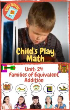 Preview of Child's Play Math Unit 24: Families of Equivalent Addition