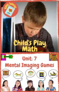 Preview of Child's Play Math Unit 7: Mental Imaging Games