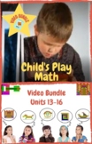 Child's Play Math  Video Bundle: Units 13 - 16