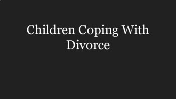 Preview of Children Coping with Divorce PPT
