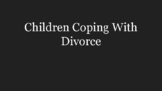 Children Coping with Divorce PPT