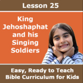 Children's Bible Curriculum - Lesson 25 –King Jehoshaphat 