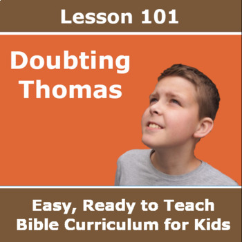 Preview of Children's Bible Curriculum-Lesson 101 – Doubting Thomas