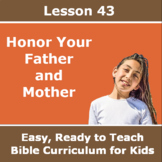 Children's Bible Curriculum - Lesson 43 – Honor Your Fathe