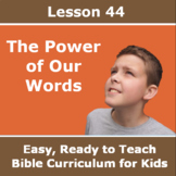 Children's Bible Curriculum - Lesson 44 – The Power of Our Words