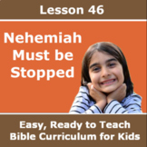 Children's Bible Curriculum - Lesson 46 – Nehemiah Must be