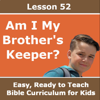 Children S Bible Curriculum Lesson 52 Am I My Brother S Keeper