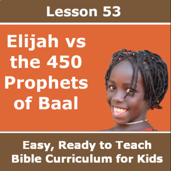 Preview of Children's Bible Curriculum - Lesson 53 – Elijah vs the 450 Prophets of Baal