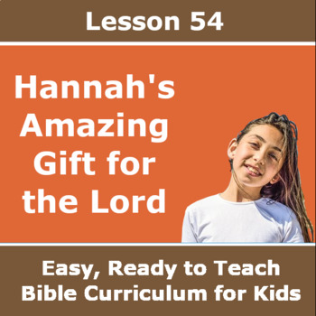 Preview of Children's Bible Curriculum - Lesson 54 – Hannah’s Amazing Gift for the Lord