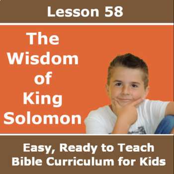 Children's Bible Curriculum - Lesson 58 – The Wisdom of King Solomon