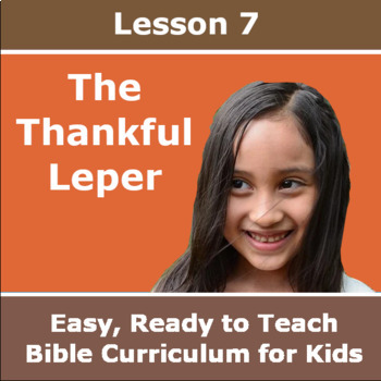 Preview of Children's Bible Curriculum - Lesson 07 - The Thankful Leper