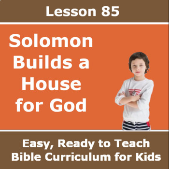 Preview of Children's Bible Curriculum - Lesson 85 – Solomon Builds a House for God