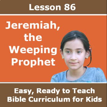 Preview of Children's Bible Curriculum - Lesson 86 – Jeremiah, the Weeping Prophet