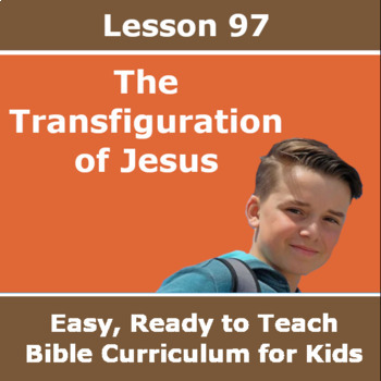 Preview of Children's Bible Curriculum - Lesson 97 – The Transfiguration of Jesus