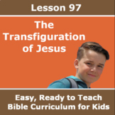 Children's Bible Curriculum - Lesson 97 – The Transfigurat