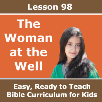 Preview of Children's Bible Curriculum - Lesson 98 – The Woman at the Well