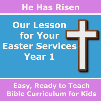 Preview of Our Lesson for Your Easter Service - He Has Risen - Year 1