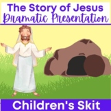 Children's Skit "The Story of Jesus" passion play EASTER