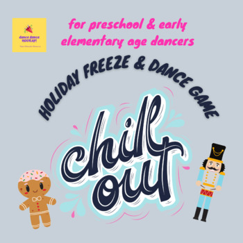 Preview of Chill Out!  Holiday Freeze Dance & Technique Game