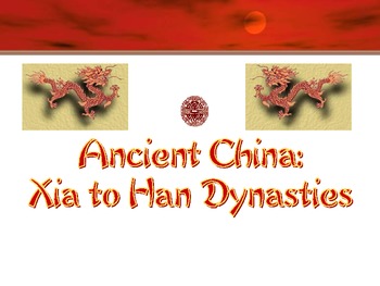Preview of China: Ancient China PPT - Dynasties Xia to Han