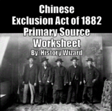 Chinese Exclusion Act of 1882 Primary Source Worksheet