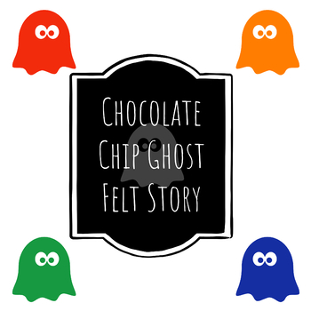 Preview of Chocolate Chip Ghost (or 5 Little Ghosts) - DIY Felt Board Story!