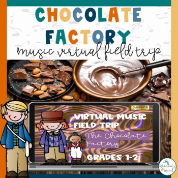 Preview of Chocolate Factory | Music Virtual Field Trip | 1st & 2nd Grade
