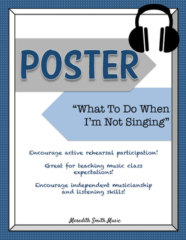 Preview of Choir Classroom Poster: What To Do When I'm Not Singing