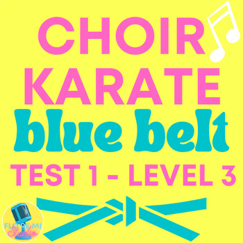 Choir Karate Blue Belt Test 1   Level 3