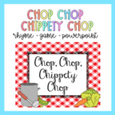 Chop, Chop, Chippety Chop