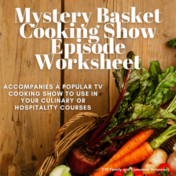 Preview of Mystery Basket Cooking Show Episode Worksheet (Culinary, Hospitality)