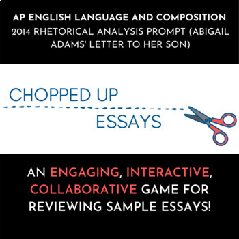 Preview of Chopped Up Essays: AP Lang 2014 Rhetorical Analysis FRQ (Abigail Adams Letter)
