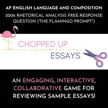 Preview of Chopped Up Essays: AP Lang 2006 Rhetorical Analysis FRQ (The Flamingo Prompt)