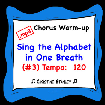 Preview of Chorus Warm-up:  Sing the Alphabet in One Breath ♫ .mp3 (#3 Tempo 120)