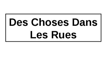 Preview of Choses Dans Les Rues ppt