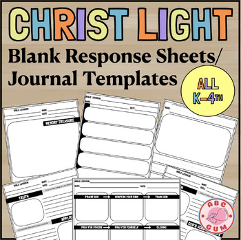 Preview of Christ Light - Blank Response Sheets/Journal Templates for ANY LESSON - BUNDLE