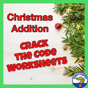 Preview of Christmas Addition Crack the Code Fun Worksheets