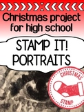 Christmas Art Project for high school - STAMP IT! Portraits