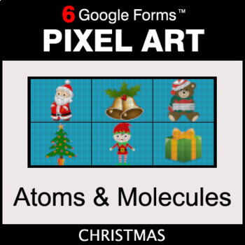 Preview of Christmas: Atoms and Molecules - Digital Science Pixel Art | Google Forms