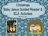 Christmas Baby Jesus Guided Reader & ELA Activities