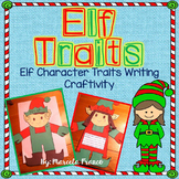 Christmas Elf Writing Craftivity- Character Traits of an Elf
