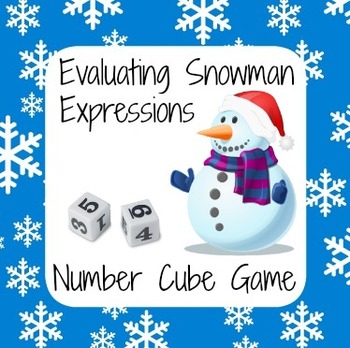 Preview of Christmas Holiday Math - Snowman Number Cube Game - Evaluate Expressions