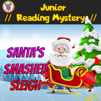 Preview of Christmas Junior Reading Comprehension Mystery - Santa's Smashed Sleigh