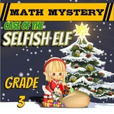 Christmas Math Mystery - 3rd Grade Christmas Activity -  Selfish Elf Math Game