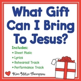 Christmas Music: What Gift Can I Bring to Jesus? Song, She