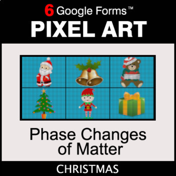 Preview of Christmas: Phase Changes of Matter - Digital Science Pixel Art | Google Forms