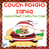 Christmas Play Script, Couch Potato Santa, Funny! PreK - 3rd
