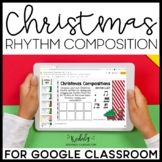 Christmas Rhythm Compositions for Google Classroom