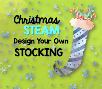 Preview of Christmas STEAM: Design Your Own Christmas Stocking