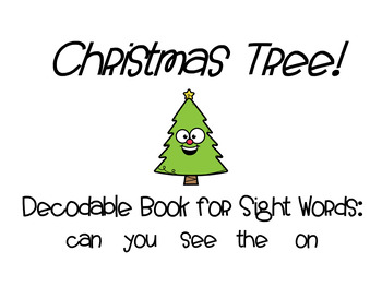 Preview of Christmas Tree! Decodable Reader LOWER LEVEL (sight words: can you see the on)